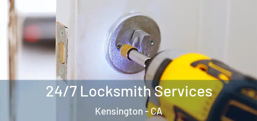24/7 Locksmith Services Kensington - CA