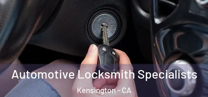  Automotive Locksmith Specialists Kensington - CA