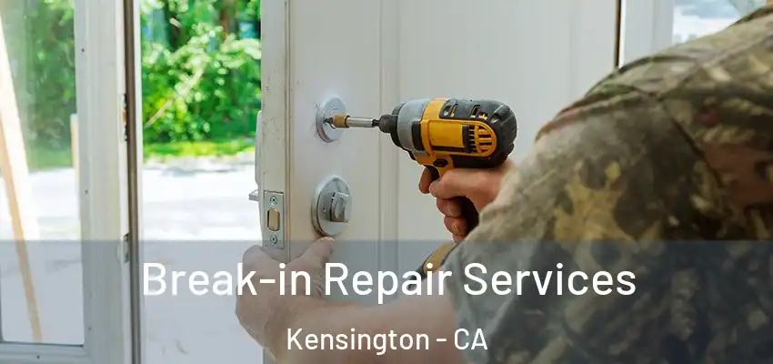  Break-in Repair Services Kensington - CA