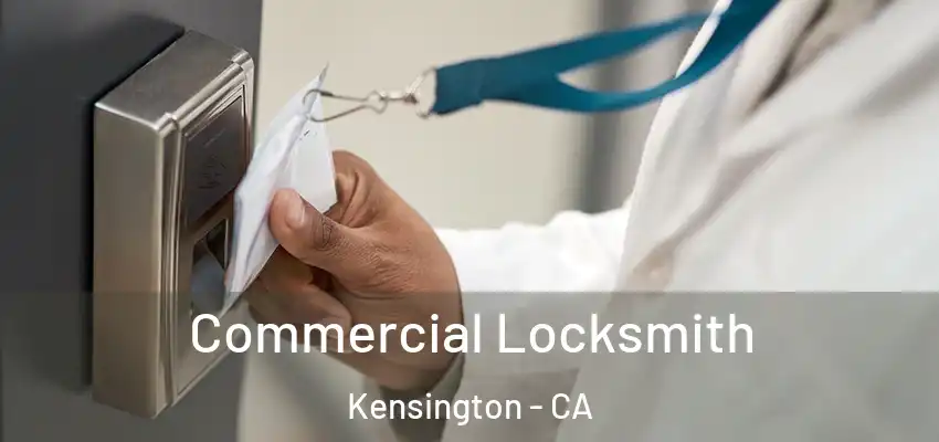Commercial Locksmith Kensington - CA