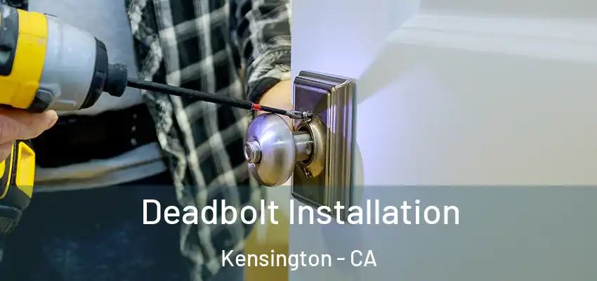  Deadbolt Installation Kensington - CA