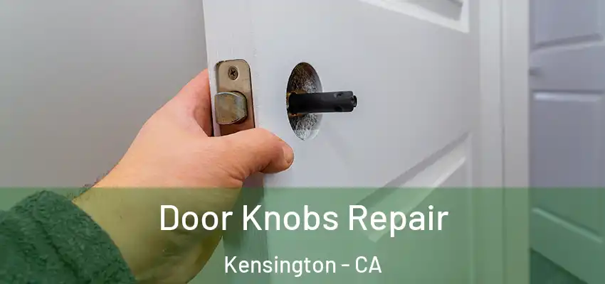 Door Knobs Repair Kensington - CA
