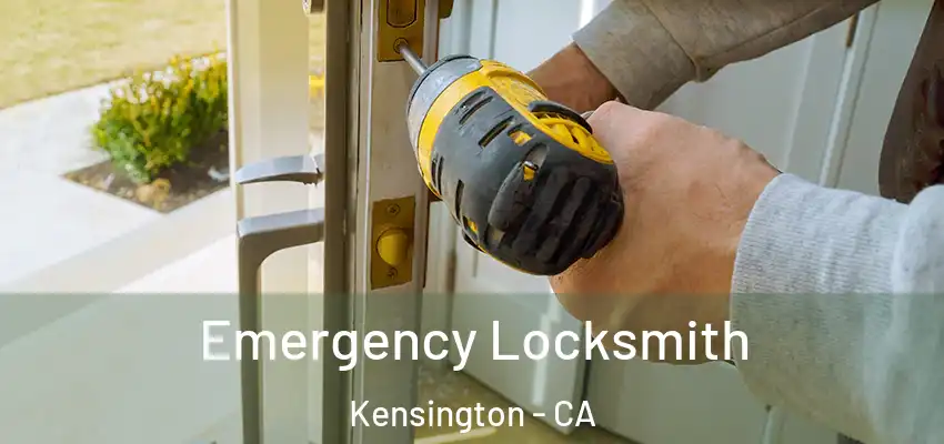 Emergency Locksmith Kensington - CA