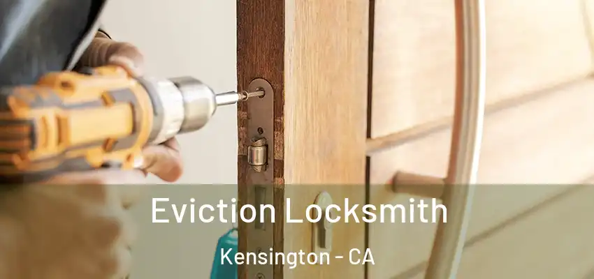  Eviction Locksmith Kensington - CA