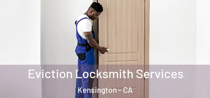  Eviction Locksmith Services Kensington - CA