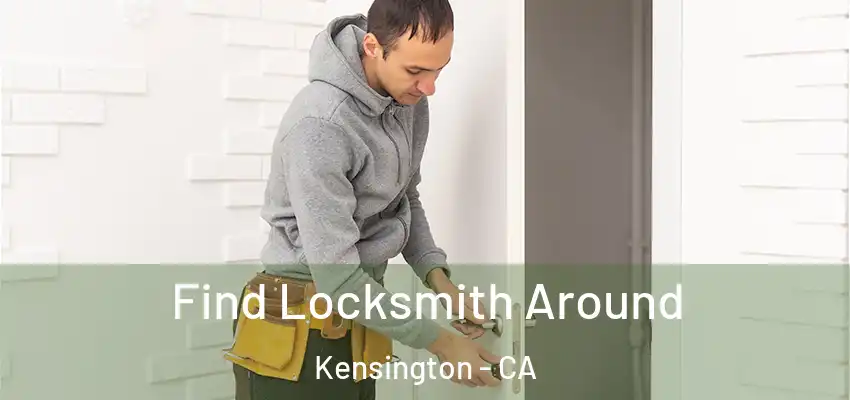  Find Locksmith Around Kensington - CA