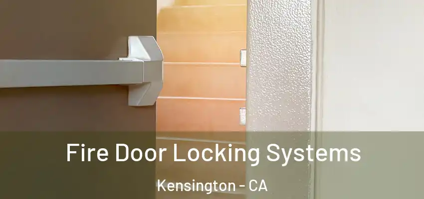Fire Door Locking Systems Kensington - CA