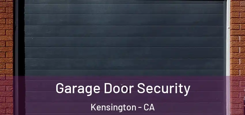  Garage Door Security Kensington - CA
