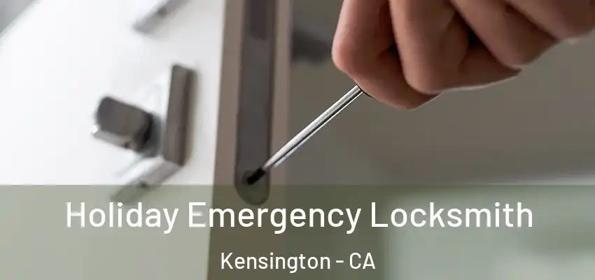  Holiday Emergency Locksmith Kensington - CA