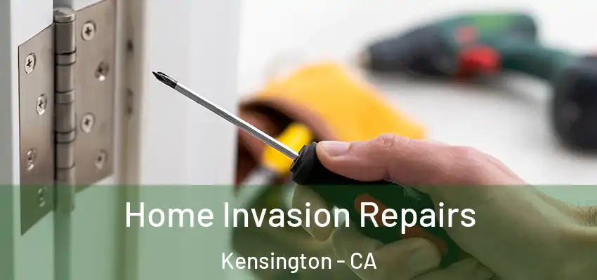  Home Invasion Repairs Kensington - CA