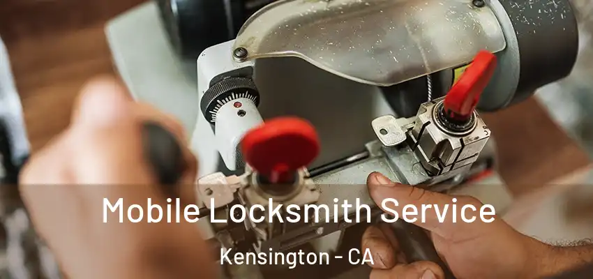 Mobile Locksmith Service Kensington - CA