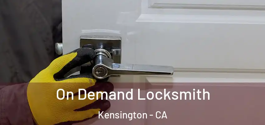  On Demand Locksmith Kensington - CA