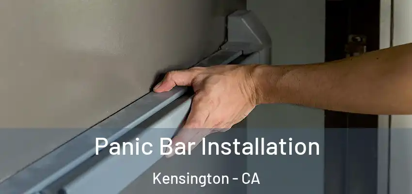 Panic Bar Installation Kensington - CA