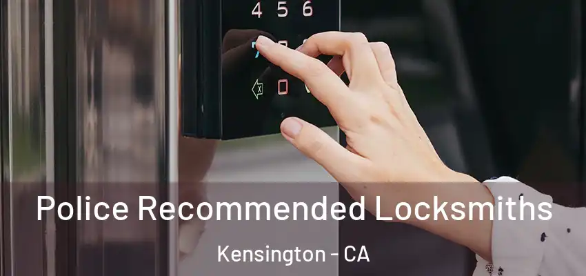  Police Recommended Locksmiths Kensington - CA