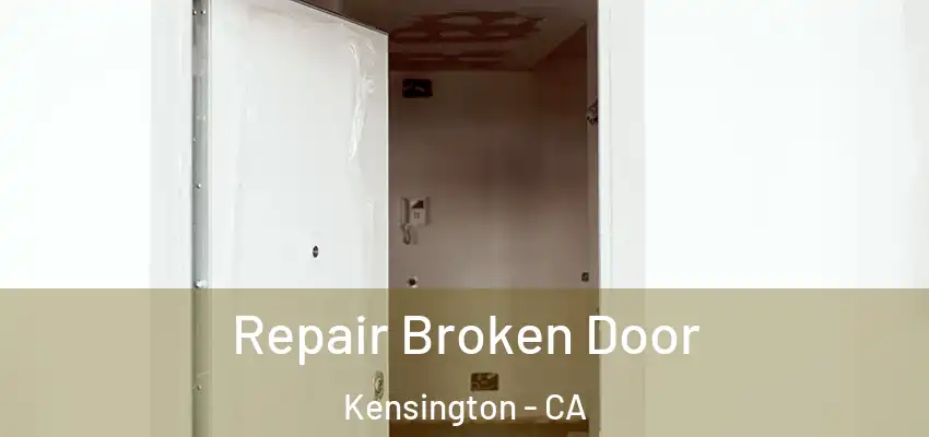  Repair Broken Door Kensington - CA