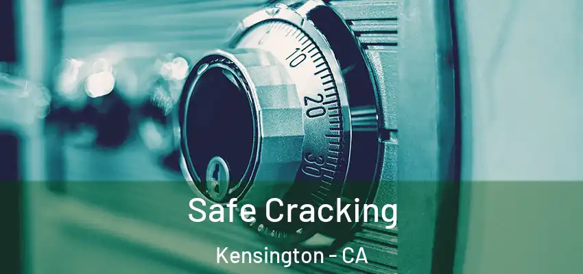  Safe Cracking Kensington - CA